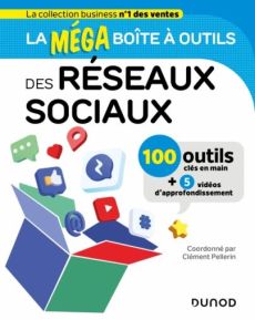 La méga boîte à outils des réseaux sociaux - Pellerin Clément - Pibourret Julien - Gastaud Phil
