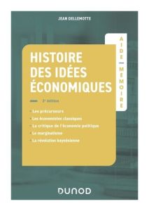 Aide-mémoire - Histoire des idées économiques - 2e éd. - Dellemotte Jean
