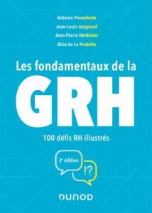 Les fondamentaux de la GRH. 100 défis RH illustrés, 2e édition - Pennaforte Antoine - Guignard Jean-Louis - Herbini