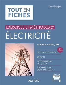 Exercices et méthodes d'électricité. Licence, CAPES, IUT, 2e édition - Granjon Yves