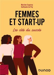 Femmes et start-up. Les clés du succès - Esquirou Martine - Poy Guillaume du - Boucon-Duval