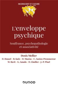 L'enveloppe psychique. Souffrances, psychopathologie et associativité - Mellier Denis - Houzel Didier - Kaës René - Mazéas