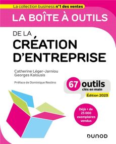 La boîte à outils de la Création d'entreprise. 67 outils clés en main, Edition 2023 - Léger-Jarniou Catherine - Kalousis Georges - Resti