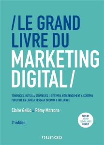 Le grand livre du marketing digital. 3e édition - Gallic Claire - Marrone Rémy