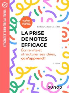 La prise de notes efficace. Ecrire vite et structurer ses idées, ça s'apprend ! 3e édition - Cordeil-Le Millin Ysabelle