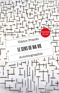 Le sens de ma vie. Autobiographie - Frankl Viktor - Sarfati Georges-Elia