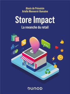 Store Impact. La revanche du retail - Prévoisin Alexis de - Monnerot-Dumaine Arielle