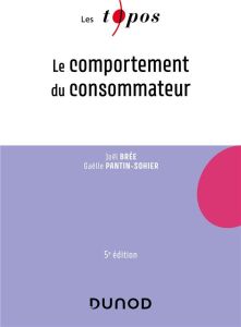 Le comportement du consommateur. 5e édition - Brée Joël - Pantin-Sohier Gaëlle