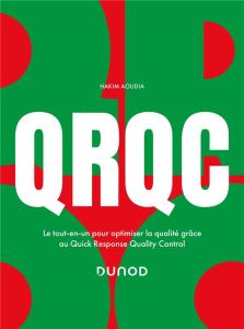 QRQC. Le tout-en-un pour optimiser la qualité grâce au Quick Response Quality Control - Aoudia Hakim