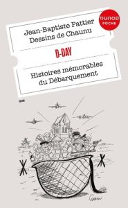 D-Day. Histoires mémorables du Débarquement - Pattier Jean-Baptiste - Chaunu Emmanuel