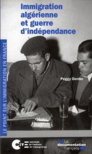 Immigration algérienne et guerre d'indépendance - Derder Peggy