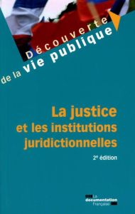 La justice et les institutions juridictionnelles. 2e édition - Braconnay Nicolas