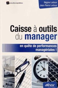 Caisse à outils du manager en quête de performances managériales ! - Ledoux Régine, Ledoux Jean-Pierre