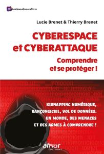 Cyberespace et cyberattaque - Brenet Lucie & Brenet Thierry