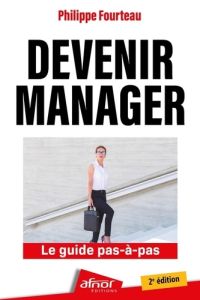 Devenir manager - Fourteau Philippe
