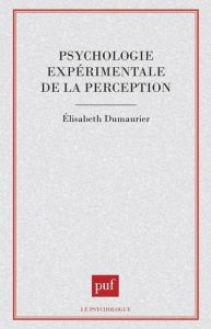 Psychologie expérimentale de la perception - Dumaurier Elisabeth