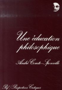 Une éducation philosophique et autres articles - Comte-Sponville André