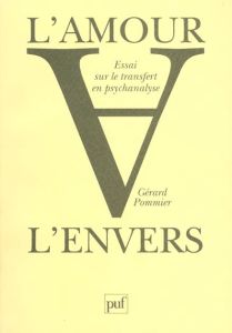 L'AMOUR A L'ENVERS. Essai sur le transfert en psychanalyse - Pommier Gérard
