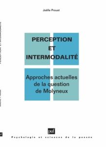 PERCEPTION ET INTERMODALITE. Approches actuelles de la question de Molyneux - Proust Joëlle