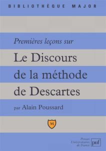 Premières leçons sur "Le discours de la méthode" de Descartes - Poussard Alain