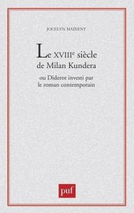 Le XVIIIe siècle de Milan Kundera ou Diderot investi par le roman contemporain - Maixent Jocelyn