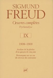 Oeuvres complètes Psychanalyse. Volume 9, 1908-1909, Analyse de la phobie d'un garçon de cinq ans, R - Freud Sigmund