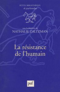 La résistance de l'humain - Zaltzman Nathalie