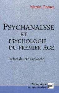 Psychanalyse et psychologie du premier âge - Dornes Martin