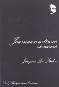 Journaux intimes viennois - Le Rider Jacques