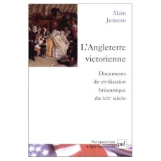 L'Angleterre victorienne. Documents de civilisation britannique du XIXème siècle - Jumeau Alain