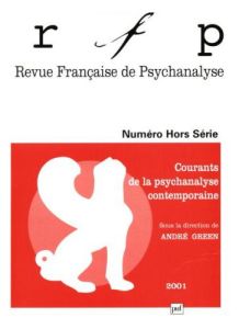 Revue Française de Psychanalyse Tome 65, Hors série, 2001 : Courants de la psychanalyse contemporain - Green André