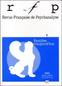 Revue Française de Psychanalyse Tome 66 N° 1 Janvier-Mars 2002 : Familles d'aujourd'hui - COLLECTIF