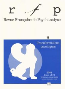 Revue Française de Psychanalyse N° 5, Tome 16, Décembre 2002 : Transformations psychiques - COLLECTIF