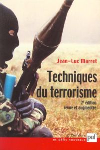 Techniques du terrorisme. 2ème édition - Marret Jean-Luc