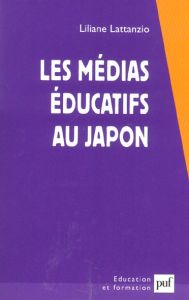 Les médias éducatifs au Japon. La force de l'image - Lattanzio Liliane