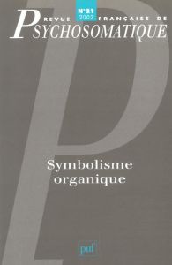 Revue française de psychosomatique N° 21, 2002 : Symbolique organique - COLLECTIF