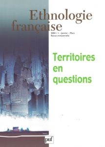 Ethnologie française N° 1, Janvier-mars 2004 : Territoires en question - Alphandéry Pierre