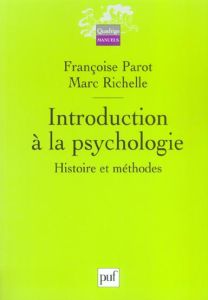 Introduction à la psychologie / Histoire et méthodes - Parot Françoise, Richelle Marc