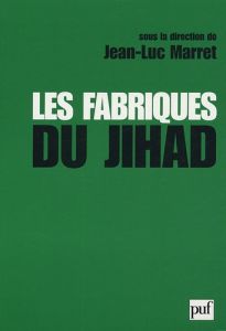 Les fabriques du jihad - Marret Jean-Luc