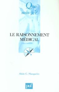 Le raisonnement médical - Masquelet Alain-Charles