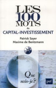 Les 100 mots du capital-investissement - Sayer Patrick - Bentzmann Maxime de - Blignieres G