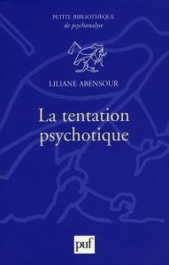 La tentation psychotique - Abensour Liliane