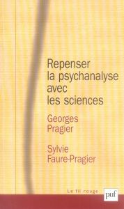 Repenser la psychanalyse avec les sciences - Pragier Georges - Faure-Pragier Sylvie