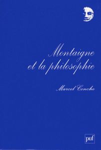 Montaigne et la philosophie - Conche Marcel