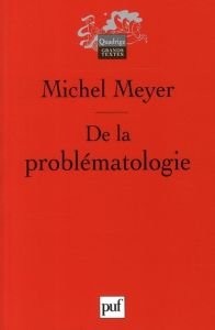 De la problématologie. Philosophie, science et langage - Meyer Michel