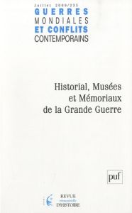 Guerres mondiales et conflits contemporains N° 235 : Historial, Musées et Mémoriaux de la Grande Gue - Metzger Chantal