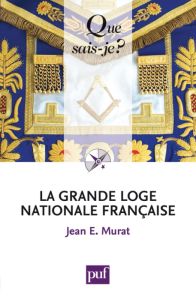 La Grande Loge nationale française. 2e édition 2009 - Murat Jean-E
