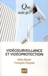 Vidéosurveillance et vidéoprotection. 2e édition - Bauer Alain - Freynet François