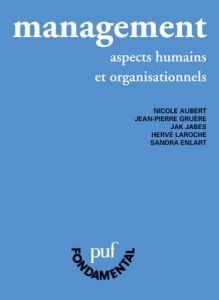 Management. Aspects humains et organisationnels, 9e édition - Aubert Nicole - Gruère Jean-Pierre - Jabes Jak - L