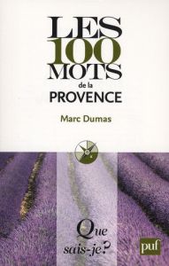 Les 100 mots de la Provence - Dumas Marc
